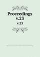 Proceedings. v.23, American Society of Civil Engineers,American Society of Civil Engineers. Transactions of the American Society of Civil Engineers 