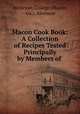 Macon Cook Book: A Collection of Recipes Tested Principally by Members of ., Wesleyan College (Macon, Ga.). Alumnae 
