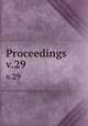 Proceedings. v.29, American Society of Civil Engineers,American Society of Civil Engineers. Transactions of the American Society of Civil Engineers 