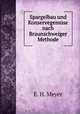 Spargelbau und Konservegemuse nach Braunschweiger Methode, E. H. Meyer 
