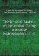 The Kitab al-Maksur wal-mamdud: Being a treatise lexicographical and ., A?mad ibn Mu?ammad Ibn Wallad 