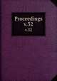Proceedings. v.32, American Society of Civil Engineers,American Society of Civil Engineers. Transactions of the American Society of Civil Engineers 