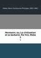 Hermann; ou, La civilisation et la barbarie. Par H.G. Moke. 1, Moke, Henri Guillaume Philippe, 1802-1862 