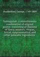 Salmagundi: a miscellaneous combination of original poetry: consisting of illusions of fancy; amatory, elegiac, lyrical, epigrammatical, and other palatable ingredients, Huddesford, George, 1749-1809 