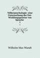 Vlkerpsychologie: eine Untersuchung der Ent-Wicklungsgesetze von Sprache .. 1, Wundt, Wilhelm Max, 1832-1920 