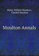 Moulton Annals, Henry William Moulton , Claribel Moulton 