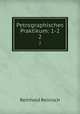 Petrographisches Praktikum: 1-2. 2, Reinhold Reinisch 