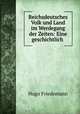Reichsdeutsches Volk und Land im Werdegang der Zeiten: Eine geschichtlich ., Hugo Friedemann 