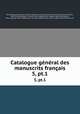 Catalogue gnral des manuscrits franais. 5, pt.1, 