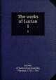 The works of Lucian. 1, Lucian, of Samosata,Francklin, Thomas, 1721-1784 