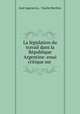 La legislation du travail dans la Republique Argentine: essai critique sur ., Jose Ingenieros 