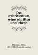 Das urchristentum, seine schriften und lehren, Pfleiderer, Otto, 1839-1908. [from old catalog] 