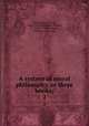 A system of moral philosophy, in three books;. 2, Hutcheson, Francis, 1694-1746,Hutcheson, Francis, fl. 1745-1773,Leechman, William, 1706-1785 