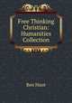 Free Thinking Christian: Humanities Collection, Ben Huot 