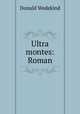 Ultra montes: Roman, Donald Wedekind 