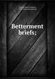 Betterment briefs;, Jacobs, Henry William, 1874- [from old catalog] 