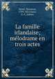 La famille irlandaise; melodrame en trois actes, Theodore Nezel 