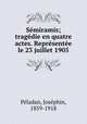 Semiramis; tragedie en quatre actes. Representee le 23 juillet 1905, Josephin Peladan 