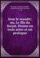 Jean le maudit; ou, Le fils du forcat. Drame en trois actes et un prologue, Marquet 