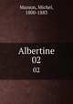 Albertine. 02, Masson, Michel, 1800-1883 