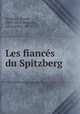 Les fiances du Spitzberg, Marmier, Xavier, 1809-1892,Hentsch, Alice Adele, 1877- 
