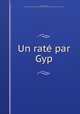 Un rate par Gyp, Martel de Janville, Sibylle Gabrielle Marie Antoinette (de Riquetti de Mirabeau) comtesse de, 1849-1932 