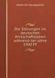 Die Storungen im deutschen Wirtschaftsleben wahrend der Jahre 1900 FF, Verein fur Socialpolitik 