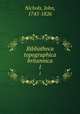 Bibliotheca topographica britannica. 1, Nichols, John, 1745-1826 