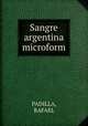 Sangre argentina microform, PADILLA, RAFAEL 