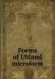 Poems of Uhland microform, Uhland, Ludwig, 1787-1862,Hewett, Waterman Thomas, 1846-1921,Friedlaender, Max, 1852-1934 