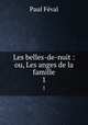 Les belles-de-nuit : ou, Les anges de la famille. 1, Feval Paul 