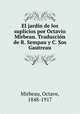 El jardin de los suplicios por Octavio Mirbeau. Traduccion de R. Sempau y C. Sos Gautreau, Mirbeau, Octave, 1848-1917 