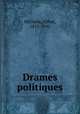 Drames politiques, Michiels, Alfred, 1813-1892 