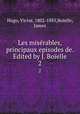 Les misrables, principaux episodes de. Edited by J. Boelle. 2, Victor Hugo 