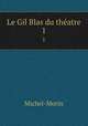 Le Gil Blas du thatre. 1, Michel-Morin 