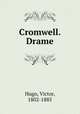 Cromwell. Drame, Hugo, Victor, 1802-1885 