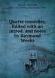 Quatre comedies. Edited with an introd. and notes by Raymond Weeks, Musset, Alfred de, 1810-1857,Weeks, Raymond, 1863- 