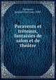 Paravents et treteaux, fantaisies de salon et de theatre, Normand, Jacques Clary Jean, 1848- 