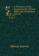 A Dictionary of the Targumim, the Talmud Babli, and Yerushalmi, and the ., Marcus Jastrow 