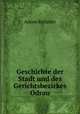 Geschichte der Stadt und des Gerichtsbezirkes Odrau, Anton Rolleder 