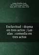 Esclavitud : drama en tres actos ; Las alas : comedia en tres actos, Lopez Pinillos 