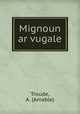 Mignoun ar vugale, Troude, A. (Amable) 