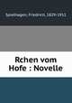 Rchen vom Hofe : Novelle, Spielhagen, Friedrich, 1829-1911 