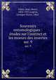 Souvenirs entomologiques : tudes sur l`instinct et les moeurs des insectes. ser. 9, Fabre, Jean-Henri, 1823-1915,Legros, Georges Victor, 1862- 