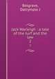 Jack Warleigh : a tale of the turf and the law. 2, Dalrymple J. Belgrave 
