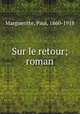 Sur le retour; roman, Margueritte, Paul, 1860-1918 