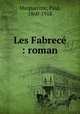 Les Fabrece : roman, Margueritte, Paul, 1860-1918 
