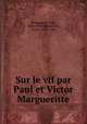 Sur le vif par Paul et Victor Margueritte, Margueritte, Paul, 1860-1918,Margueritte, Victor, 1866-1942 