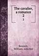 The cavalier, a romance. 2, Bennett, William, solicitor 