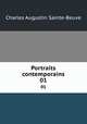 Portraits contemporains. 01, Sainte-Beuve Charles Augustin 